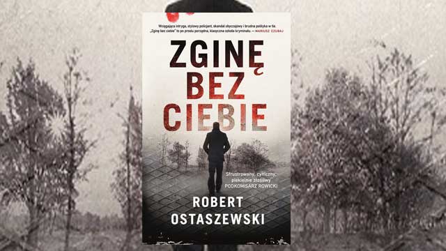 Recenzja: Robert Ostaszewski „Zginę bez ciebie” - Kryminalne tropy