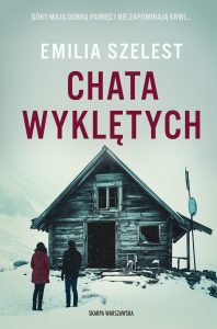 Okładka książki Emilii Szelest "Chata wyklętych" do recenzji "śnieg zakrywa winy"