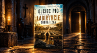 Ojciec Pio w Labiryncie Dobra i Zła